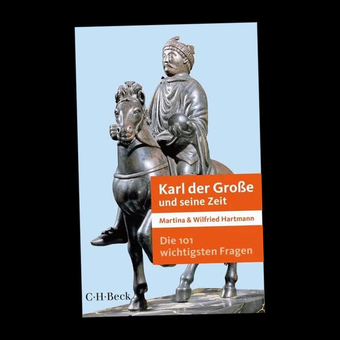 Die 101 wichtigsten Fragen - Karl der Große und seine Zeit, von Hartmann, Martina & Wilfried