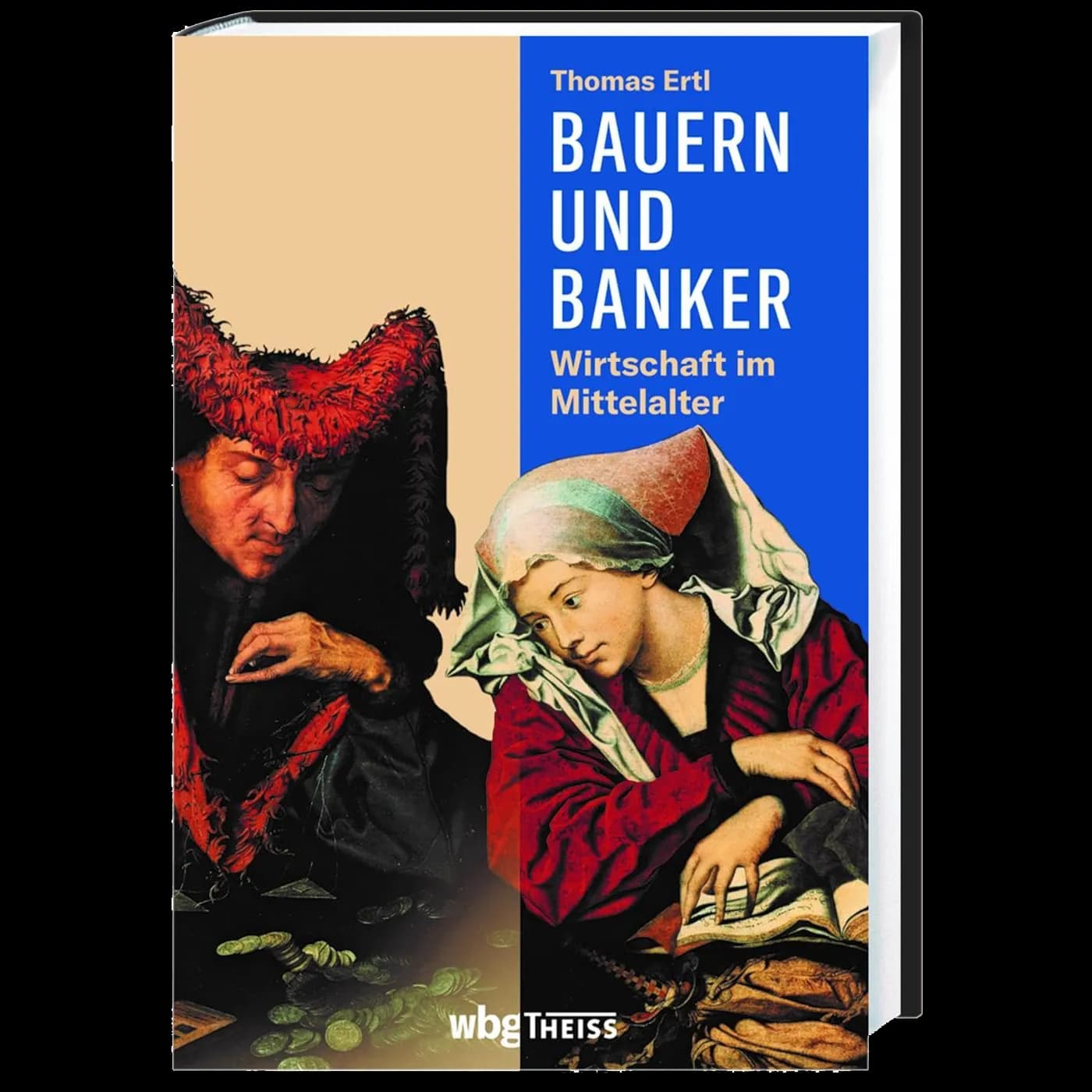 Bauern und Banker: Wirtschaft im Mittelalter, von Ertl, Thomas